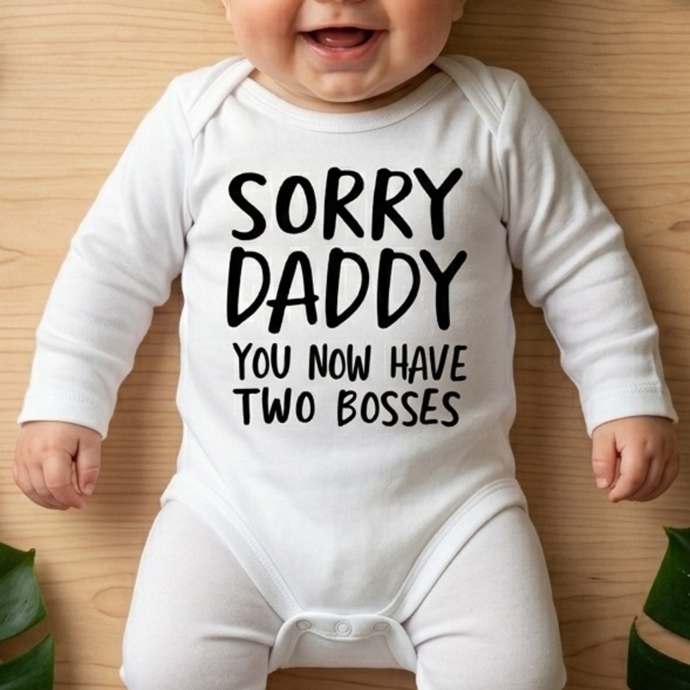 NWT “Sorry Daddy You Now Have Two Bosses" Baby Onesie - White - Size 12-18m